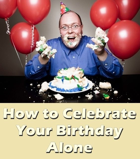 how to celebrate your birthday alone