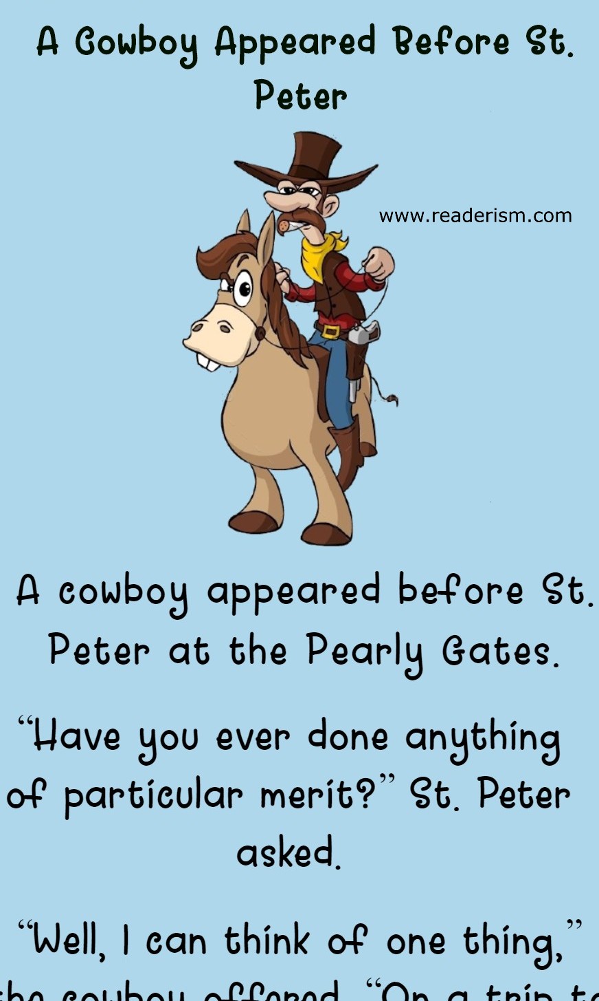 A cowboy appeared before St. Peter at the Pearly Gates.