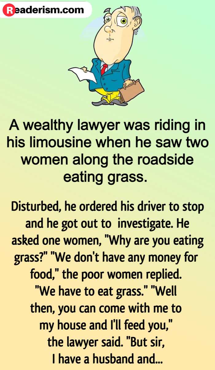 Wealthy Lawyer Saw two Women Eating Grass